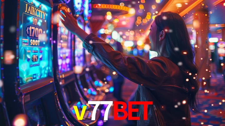 v77bet: Jogos de Caça-Níqueis-Altas Recompensas, Roleta-Velocidade, Blackjack-Desafios Máximos